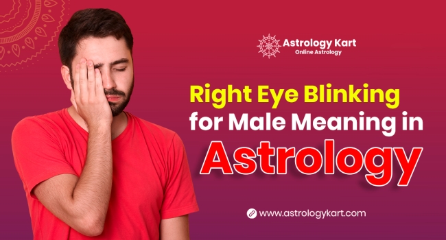 Right Eye Blinking for Male Meaning in Astrology
