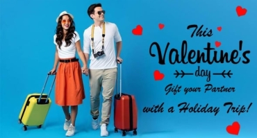 This Valentine Day Gift your Partner with a Holiday Trip!